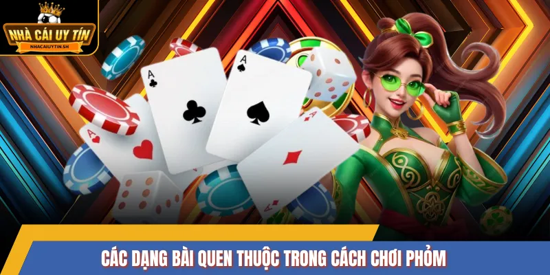 Các dạng bài quen thuộc trong cách chơi Phỏm