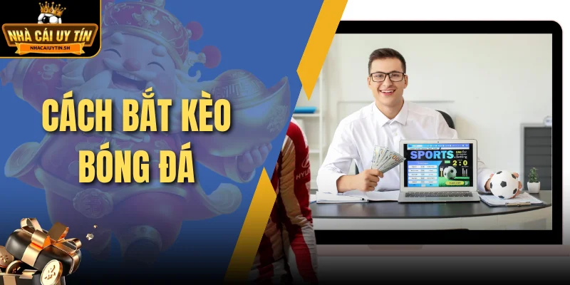 Cách bắt kèo bóng đá