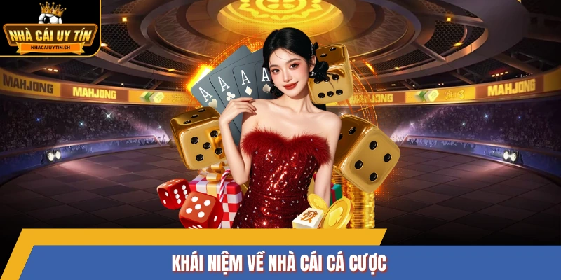 Khái niệm về nhà cái cá cược